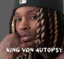 King Von Autopsy: A Look into His Life, Legacy, and Loss