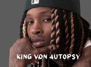 King Von Autopsy: A Look into His Life, Legacy, and Loss