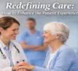 Redefining Care: How to Enhance the Patient Experience