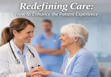 Redefining Care: How to Enhance the Patient Experience